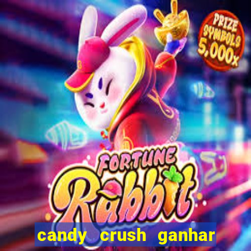 candy crush ganhar dinheiro de verdade